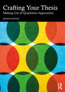 Crafting Your Thesis : Making Use of Qualitative Approaches-9781032799582