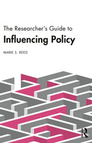The Researcher’s Guide to Influencing Policy