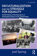 Deculturalization and the Struggle for Equality : A Brief History of the Education of Dominated Cultures in the United States-9781032800585
