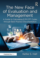 The New Face of Evaluation and Management : A Guide to Calculating E/M CPT Codes through Best Practice Documentation-9781032800608