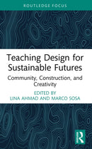 Teaching Design for Sustainable Futures : Community, Construction, and Creativity-9781032801001