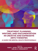 Treatment Planning, Writing, and Documentation in Creative and Expressive Arts Therapies : A Guide for Mental Health Professionals-9781032801445