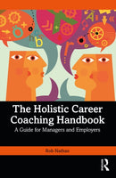 The Holistic Career Coaching Handbook : A Guide for Managers and Employers-9781032802350