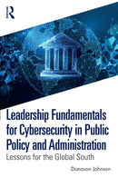 Leadership Fundamentals for Cybersecurity in Public Policy and Administration : Lessons for the Global South-9781032802886