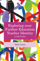 Exploring your Further Education Teacher Identity : A CPD Toolkit-9781032803678