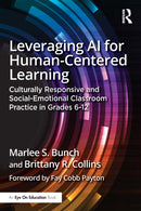 Leveraging AI for Human-Centered Learning : Culturally Responsive and Social-Emotional Classroom Practice in Grades 6-12-9781032804996
