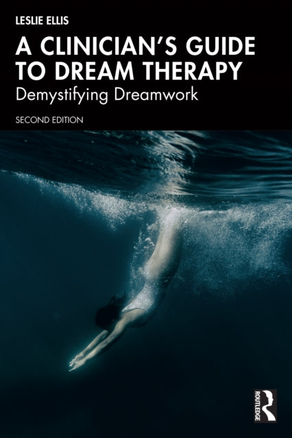 A Clinician's Guide to Dream Therapy : Demystifying Dreamwork-9781032806976