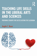 Teaching Life Skills in the Liberal Arts and Sciences : Preparing Students for Success Beyond the Classroom-9781032807171