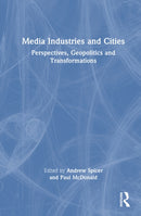 Media Industries and Cities : Perspectives, Geopolitics and Transformations-9781032811680