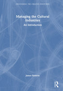 Managing the Cultural Industries : An Introduction-9781032811970