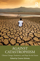 Against Catastrophism : Climate Change, Pandemics, and Hope for the Future-9781032811987