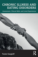 Chronic Illness and Eating Disorders : Assessment, Clinical Skills, and Lived Experiences-9781032812267