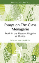 Essays on The Glass Menagerie : Truth in the Pleasant Disguise of Illusion-9781032813073