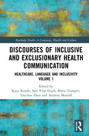Discourses of Inclusive and Exclusionary Health Communication : Healthcare, Language, and Inclusivity, Volume 1-9781032813790