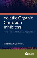 Volatile Organic Corrosion Inhibitors : Principles and Industrial Applications-9781032817484