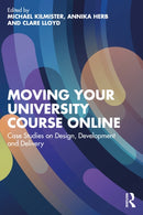 Moving Your University Course Online : Case Studies on Design, Development and Delivery-9781032817644