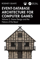 Event-Database Architecture for Computer Games : Volume 2, Game Design and the Nature of the Beast-9781032818078