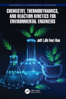 Chemistry, Thermodynamics, and Reaction Kinetics for Environmental Engineers-9781032819839