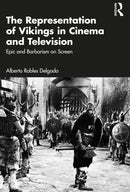 The Representation of Vikings in Cinema and Television : Epic and Barbarism on Screen-9781032822358