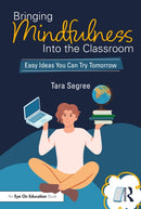 Bringing Mindfulness Into the Classroom : Easy Ideas You Can Try Tomorrow-9781032822501