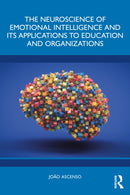 The Neuroscience of Emotional Intelligence and Its Applications to Education and Organizations-9781032822914