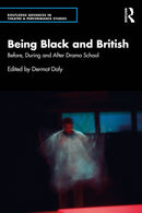 Being Black and British : Before, During and After Drama School-9781032824413