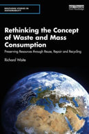 Rethinking the Concept of Waste and Mass Consumption : Preserving Resources through Reuse, Repair and Recycling-9781032824864