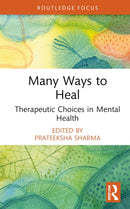 Many Ways to Heal : Therapeutic Choices in Mental Health-9781032824888