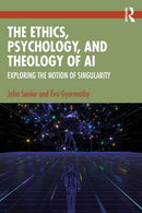 The Ethics, Psychology, and Theology of AI : Exploring the Notion of Singularity-9781032825052