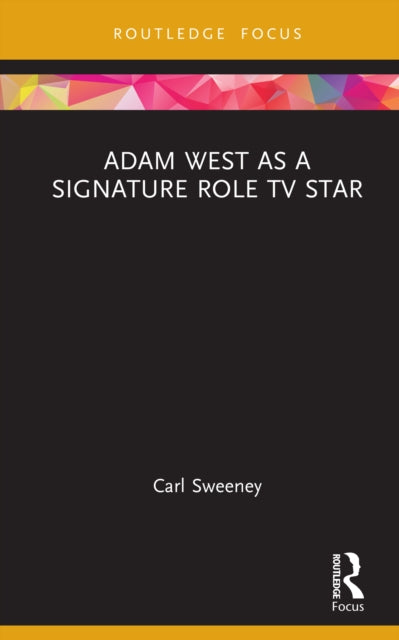 Adam West as a Signature Role TV Star-9781032827377
