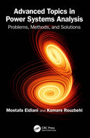 Advanced Topics in Power Systems Analysis : Problems, Methods, and Solutions-9781032828664