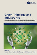 Green Tribology and Industry 4.0 : Fundamentals and Sustainable Advancements-9781032828695