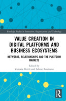 Value Creation in Digital Platforms and Business Ecosystems : Networks, Relationships and the Platform Markets-9781032829234