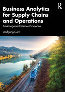 Business Analytics for Supply Chains and Operations : A Management Science Perspective-9781032829951