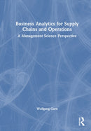 Business Analytics for Supply Chains and Operations : A Management Science Perspective-9781032829975