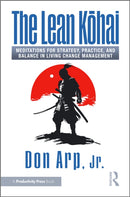 The Lean Kohai : Meditations for Strategy, Practice, and Balance in Living Change Management-9781032830285