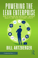 Powering the Lean Enterprise : How to Streamline Operations, Improve Quality, and Gain Customer Loyalty-9781032830315
