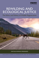 Rewilding and Ecological Justice : The Ethics and Politics of Wildlife Regeneration-9781032830810