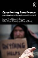Questioning Beneficence : Four Philosophers on Effective Altruism and Doing Good-9781032831558