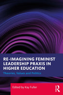 Reimagining Feminist Leadership Praxis in Higher Education