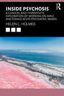 Inside Psychosis : A clinical and therapeutic exploration of working on male and female acute psychiatric wards-9781032832289