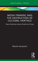 Media Framing and the Destruction of Cultural Heritage