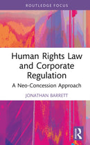 Human Rights Law and Corporate Regulation : A Neo-Concession Approach-9781032833781