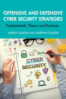 Offensive and Defensive Cyber Security Strategies : Fundamentals, Theory and Practices-9781032833804
