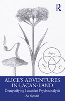 Alice's Adventures in Lacan-Land : Demystifying Lacanian Psychoanalysis-9781032834016