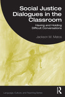 Social Justice Dialogues in the Classroom : Having and Holding Difficult Conversations-9781032834207