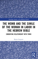 The Womb and the Simile of the Woman in Labor in the Hebrew Bible