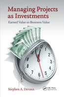 Managing Projects as Investments : Earned Value to Business Value-9781032836744