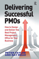 Delivering Successful PMOs : How to Design and Deliver the Best Project Management Office for your Business-9781032837000