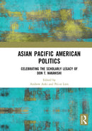 Asian Pacific American Politics : Celebrating the Scholarly Legacy of Don T. Nakanishi-9781032839103